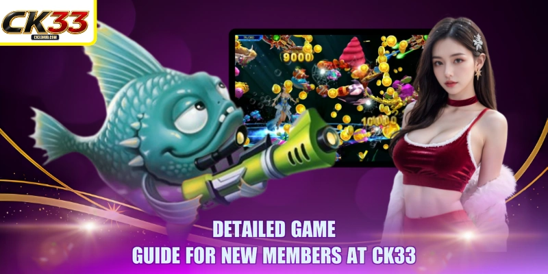 Detailed game guide for new members at CK33