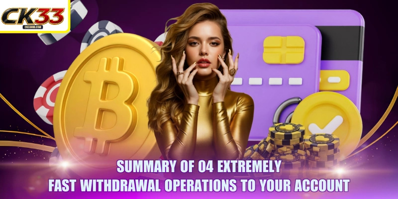 Summary of 04 extremely fast withdrawal operations to your account