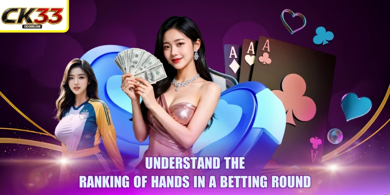 Understand the ranking of hands in a betting round