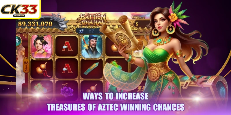 Ways to increase Treasures of Aztec winning chances
